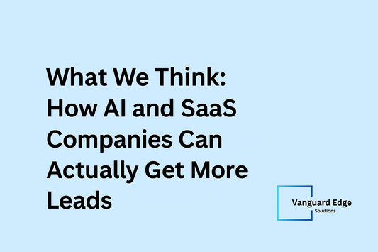 What We Think: How AI and SaaS Companies Can Actually Get More Leads
