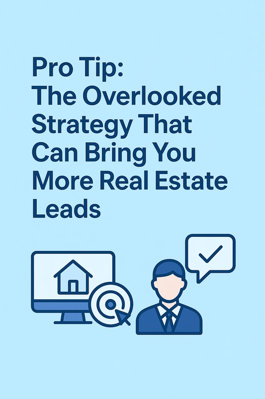 Pro Tip: The Overlooked Strategy That Can Bring You More Real Estate Leads