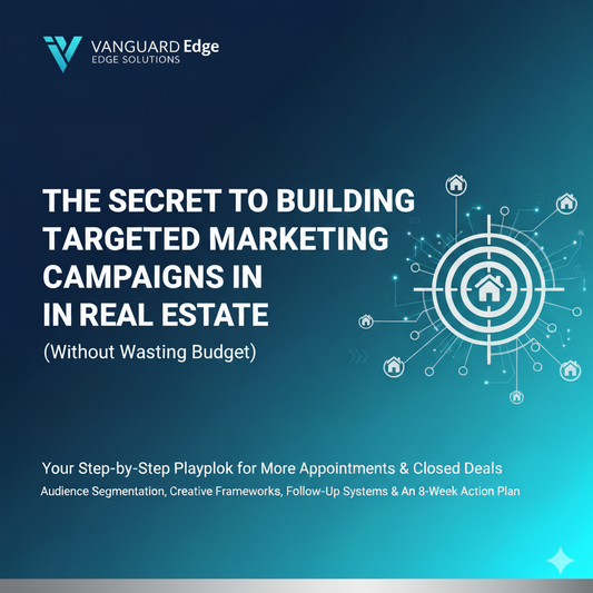 The Secret to Building Targeted Marketing Campaigns in Real Estate (Without Wasting Budget)