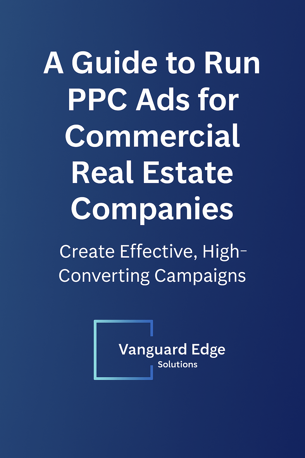 The Ultimate Guide to Running PPC Ads for Commercial Real Estate Companies