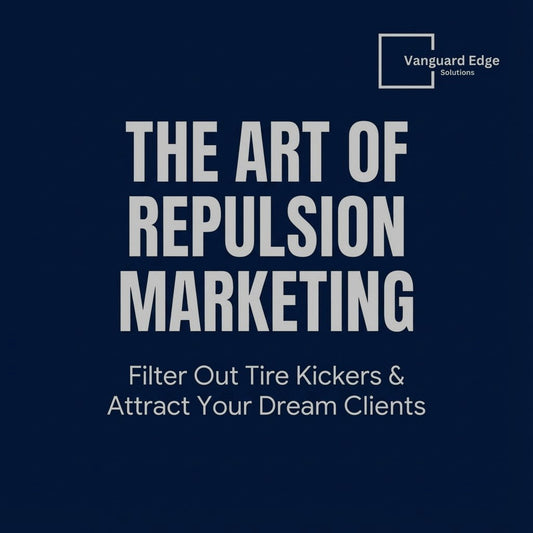 The Art of Repulsion: How to Write Copy That Attracts Buyers and Scares Away Tire Kickers