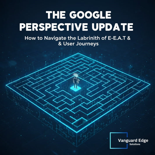 The Google Perspective Update: How to Future-Proof Your SEO by Earning E-E-A-T and Completing the User Journey