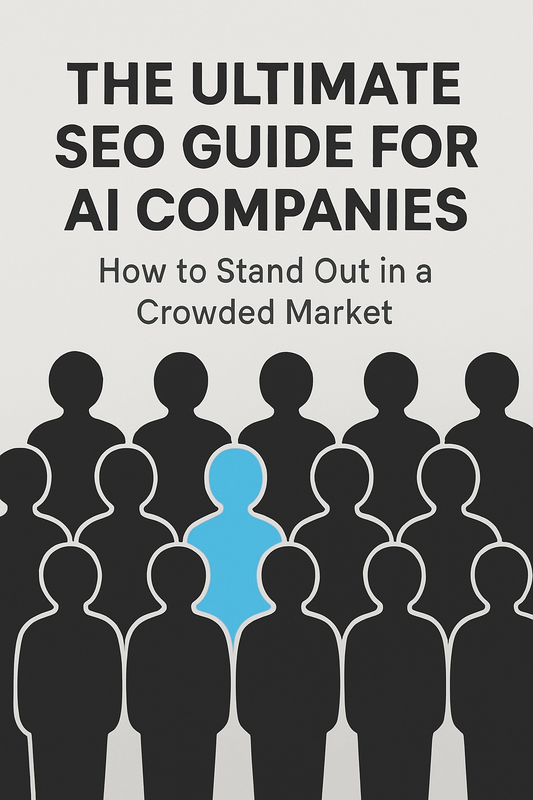 A SEO Guide for AI Companies: How to Stand Out in a Crowded Market
